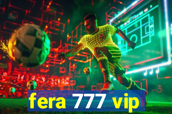 fera 777 vip